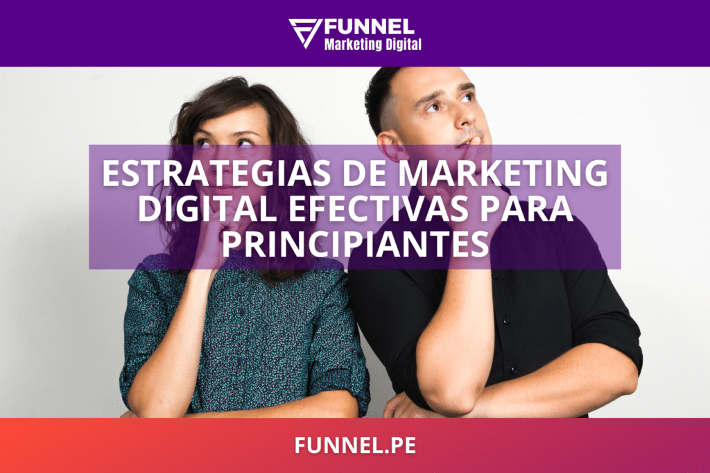 Estrategias de Marketing Digital efectivas para principiantes - Funnel Agencia de Marketing Digital