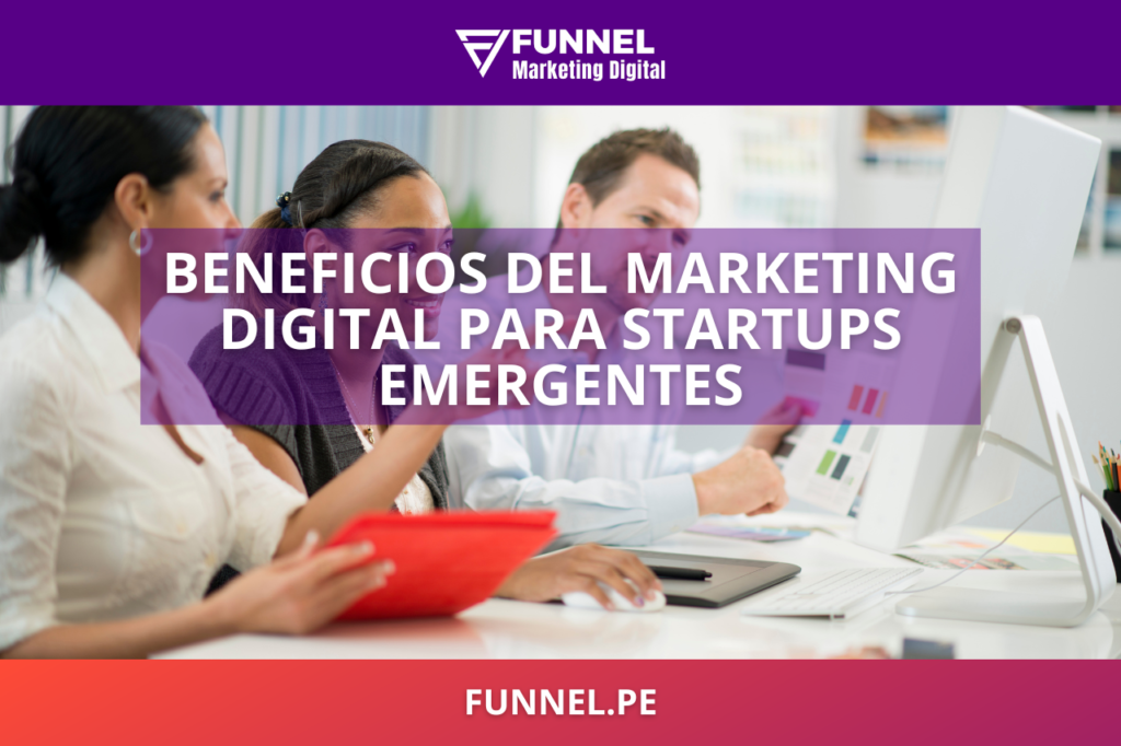 Beneficios del marketing digital para startups emergentes Cómo empezar a crecer - Funnel Agencia