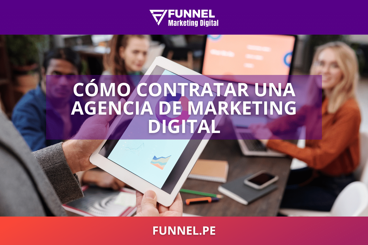 Cómo Contratar una Agencia de Marketing Digital 10 Pasos para elegir a la mejor - Funnel Agencia