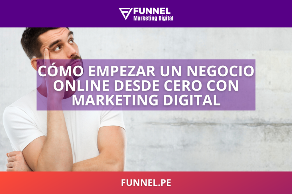 Cómo Empezar un Negocio Online desde Cero De la Idea a la Realidad con Marketing Digital - Funnel Agencia