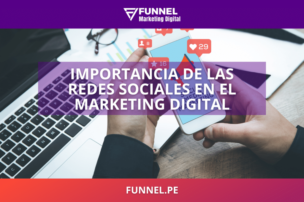 Cuál es la importancia de las Redes Sociales en el Marketing Digital - Funnel Agencia