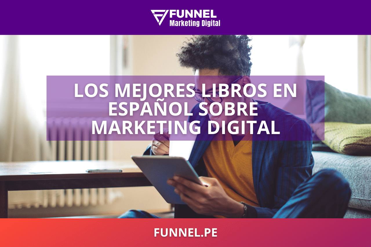 Los Mejores Libros en español sobre Marketing Digital 10 ejemplares actuales - Funnel Agencia