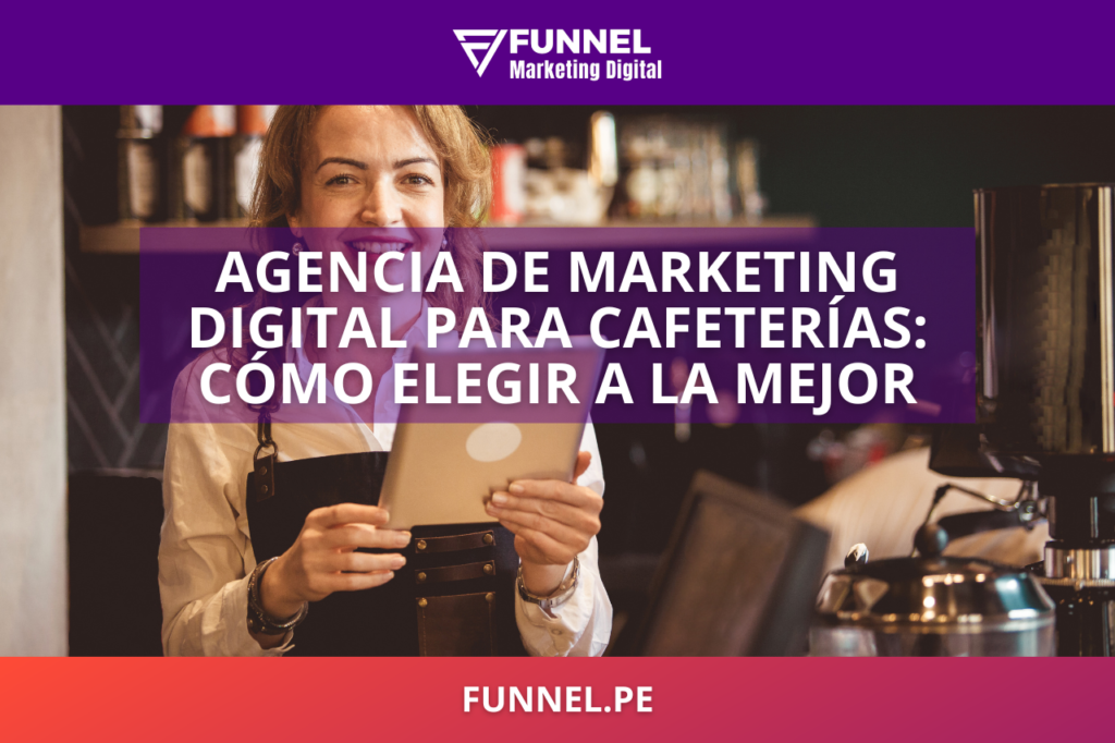 Agencia de Marketing digital para Cafeterías cómo elegir a la mejor - Funnel Agencia