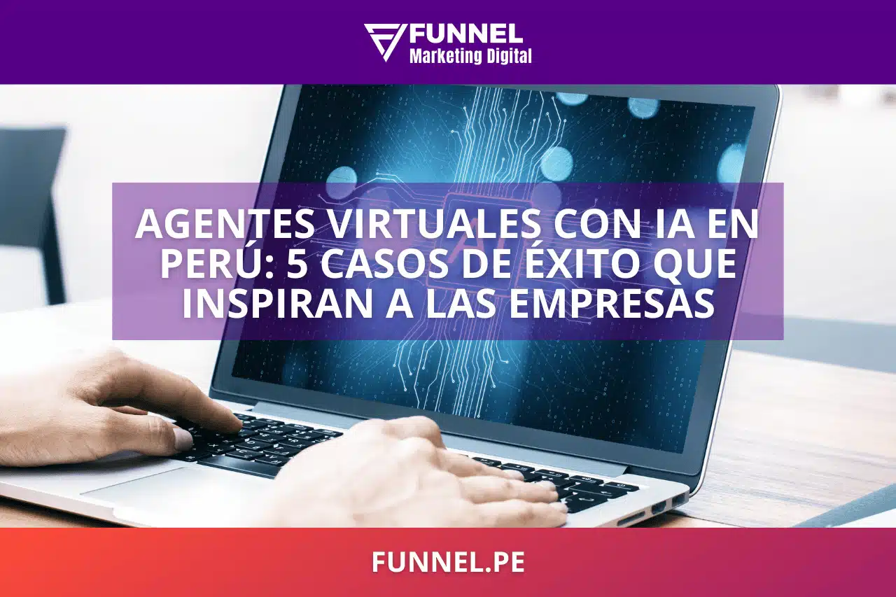 Agentes Virtuales con Inteligencia Artificial en Perú: 5 Casos de Éxito que Inspiran a las Empresas