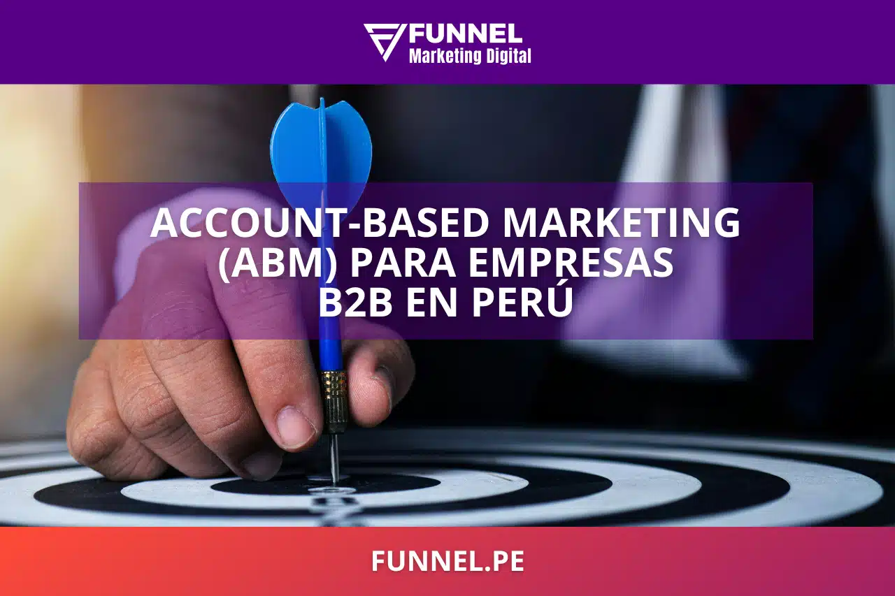 Account-Based Marketing ABM para Empresas B2B en Perú