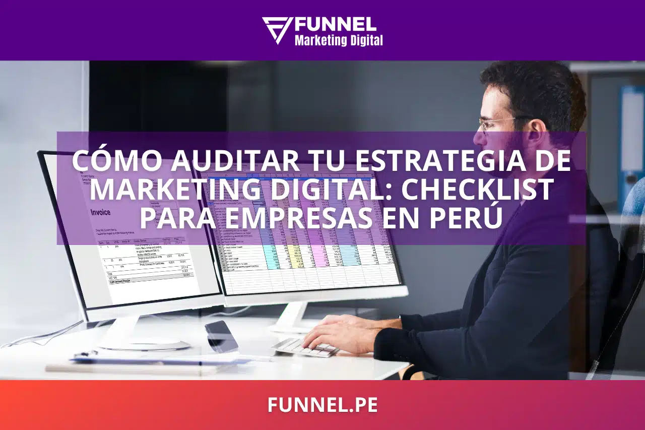 Cómo Auditar tu Estrategia de Marketing Digital: Checklist Completo para Empresas en Perú