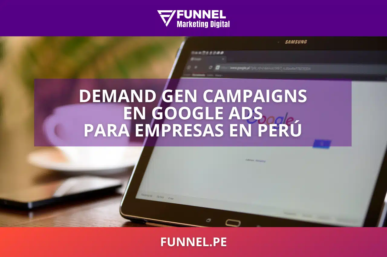 Demand Gen Campaigns en Google Ads para Empresas en Perú