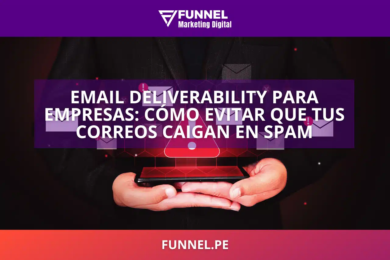 Email Deliverability para Empresas Cómo Evitar que tus Correos Caigan en Spam