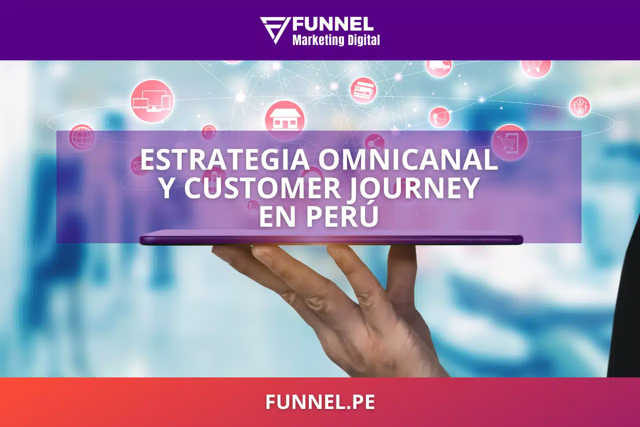 Estrategia Omnicanal y Customer Journey en Perú