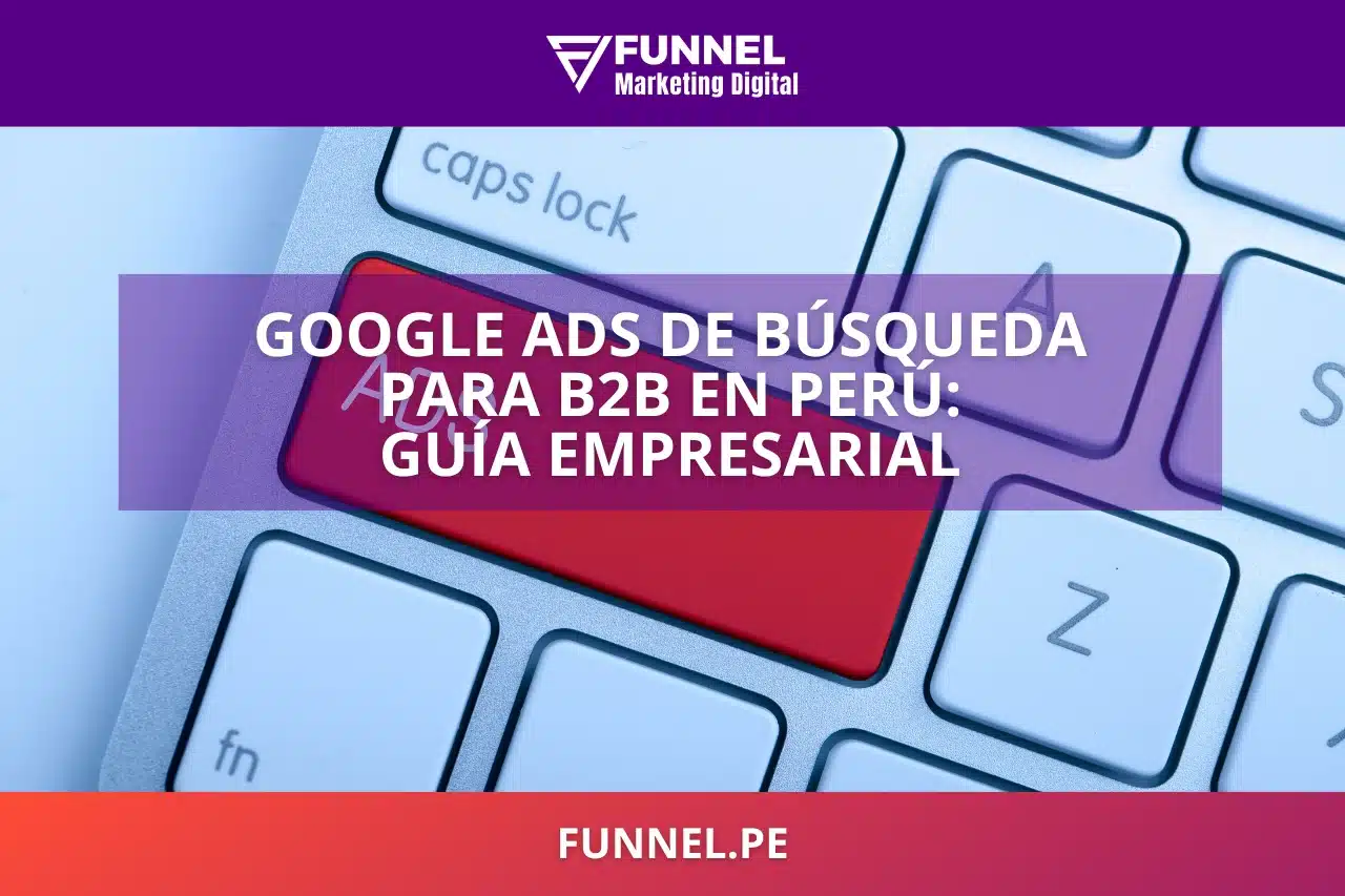 Google Ads de Búsqueda para B2B en Perú Guía Empresarial 2026