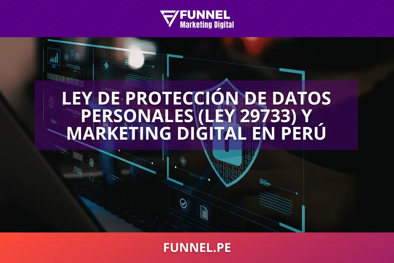 Ley de Protección de Datos Personales (Ley 29733) y Marketing Digital en Perú