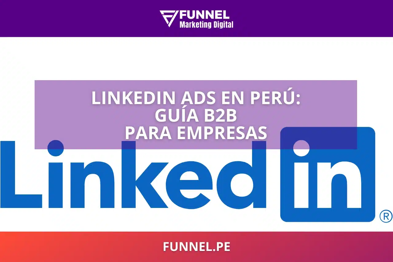 LinkedIn Ads en Perú: Guía B2B para Empresas
