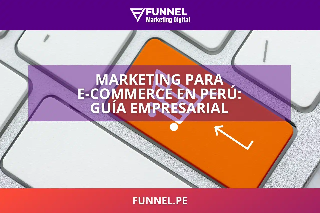 Marketing para E-commerce en Perú: Guía Empresarial