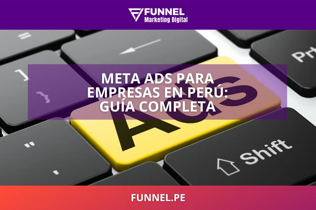 Meta Ads para Empresas en Perú Guía Completa