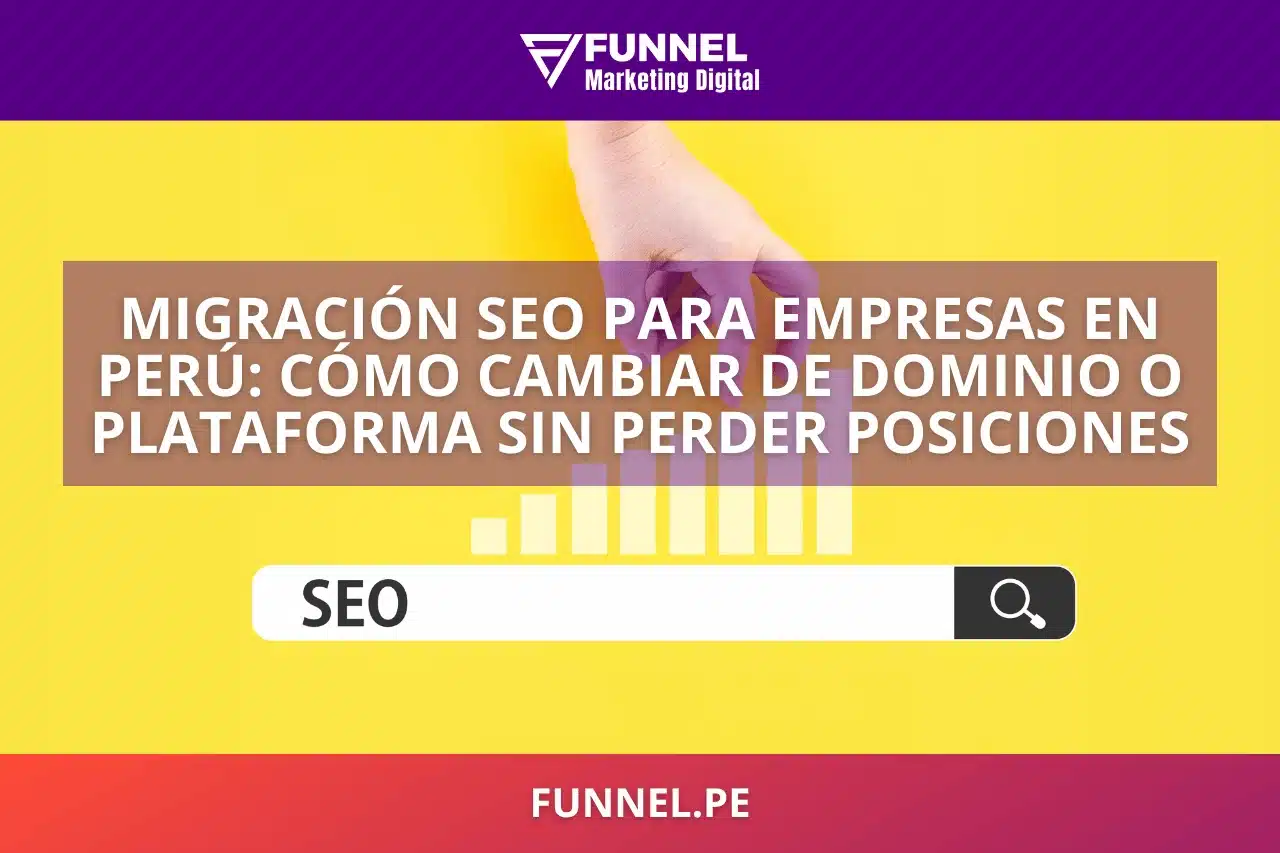 Migración SEO para Empresas en Perú: Cómo Cambiar de Dominio o Plataforma sin Perder Posiciones
