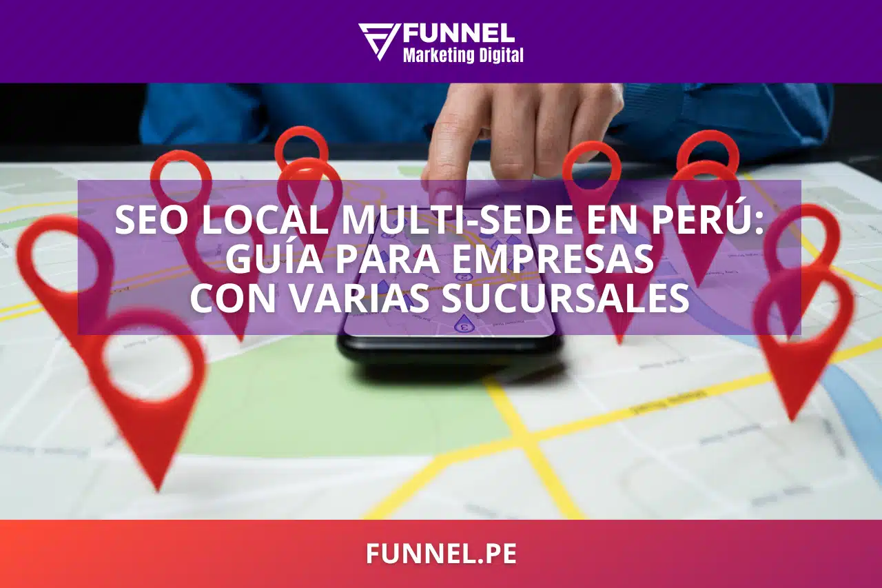 SEO Local Multi-sede en Perú Guía para Empresas con Varias Sucursales