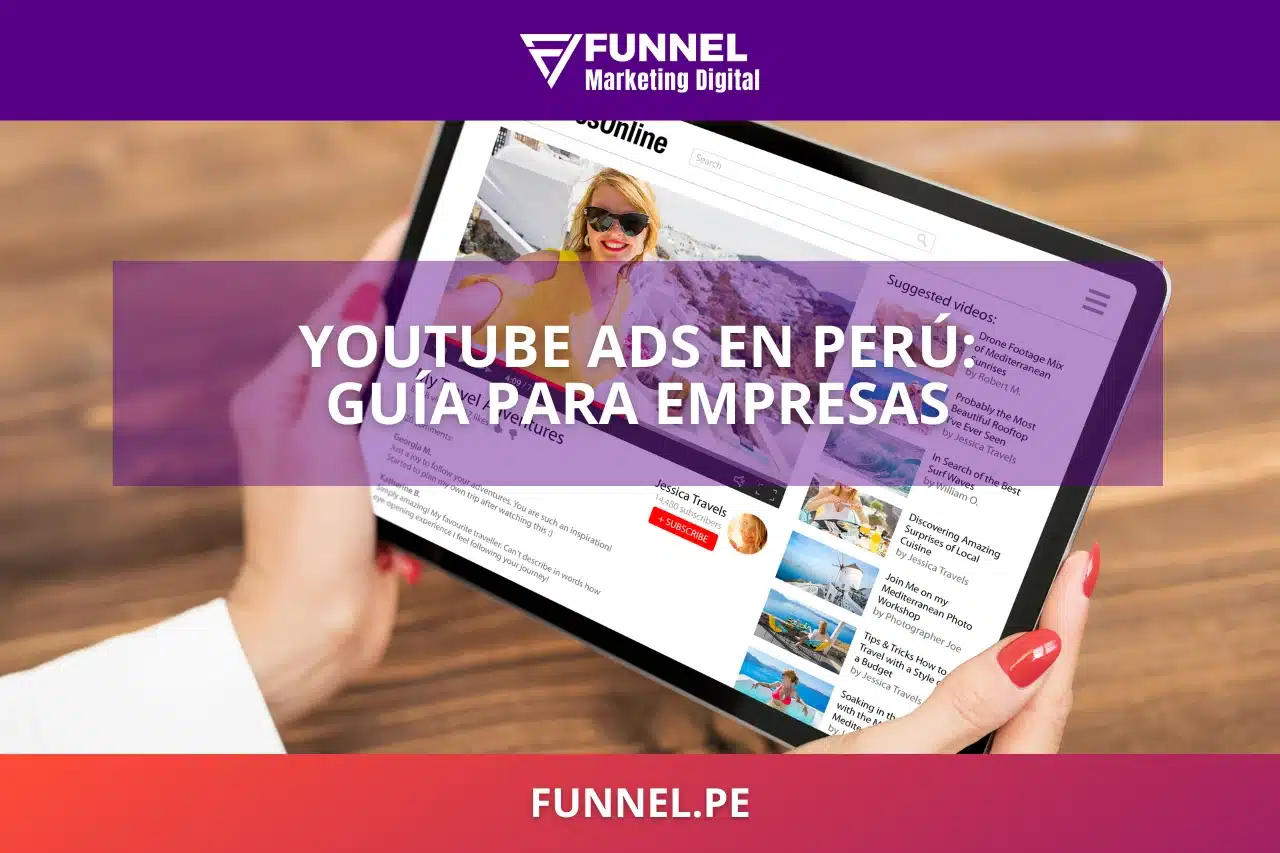 YouTube Ads en Perú Guía para Empresas