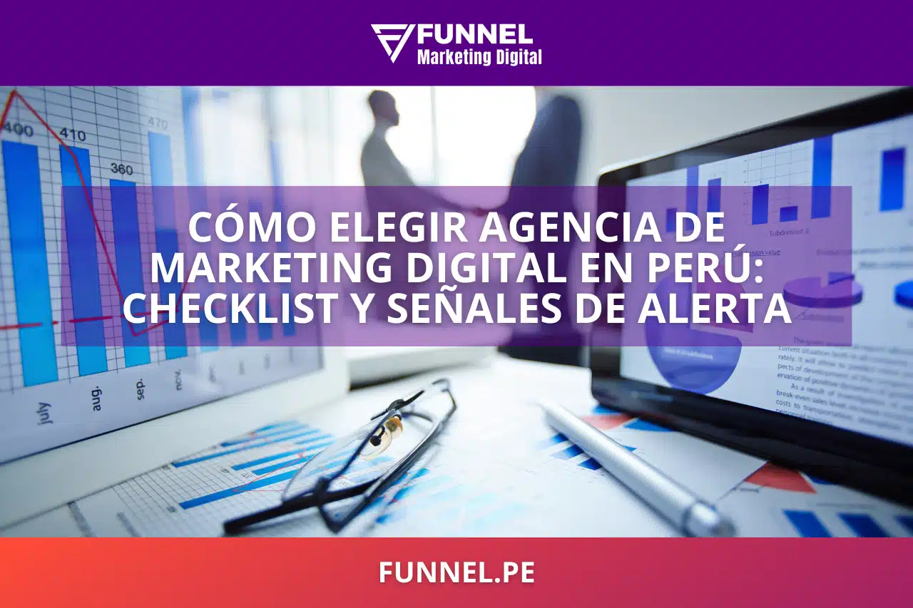 Cómo elegir agencia de marketing digital en Perú: checklist y señales de alerta