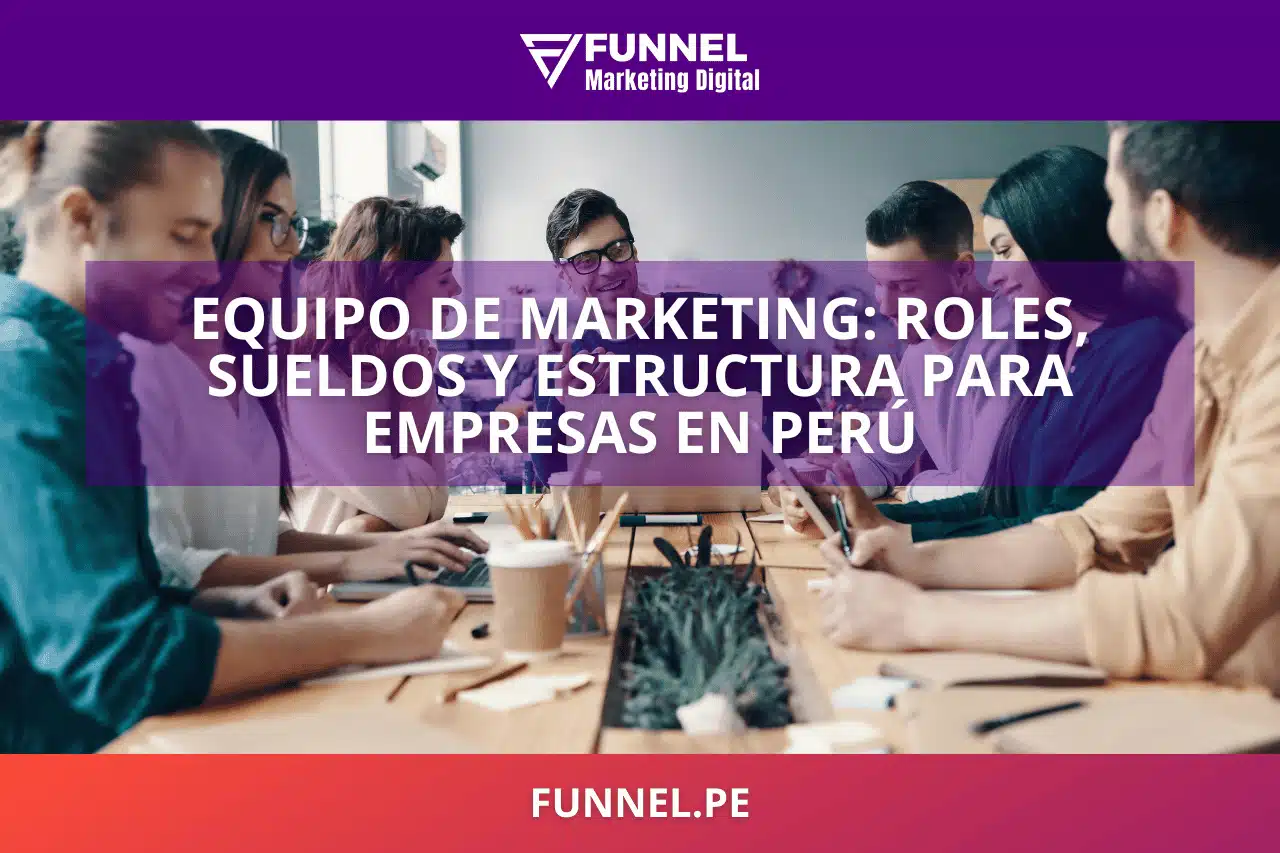 Equipo de marketing: roles, sueldos y estructura para empresas en Perú