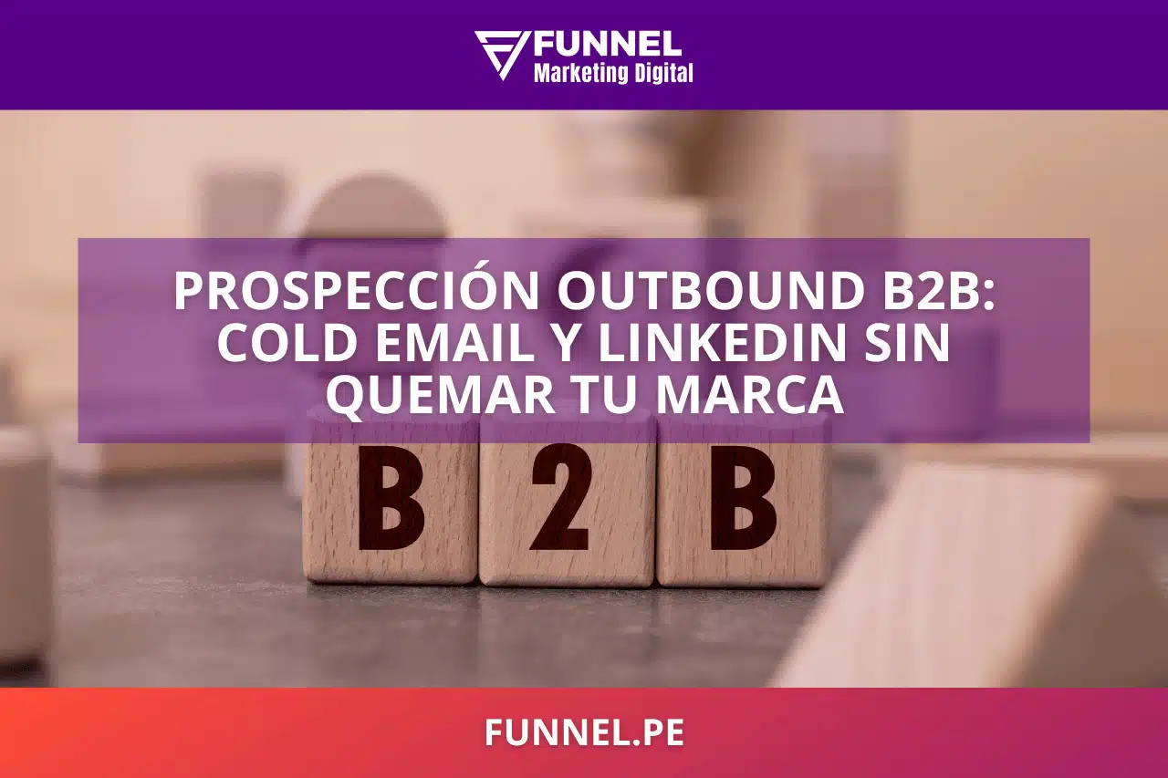 Prospección outbound B2B: cold email y LinkedIn sin quemar tu marca