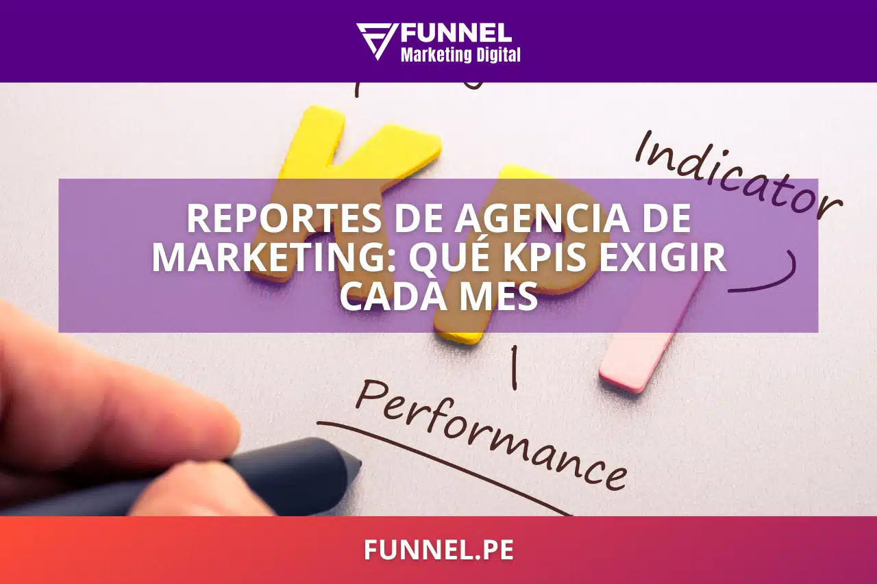 Reportes de agencia de marketing: qué KPIs exigir cada mes