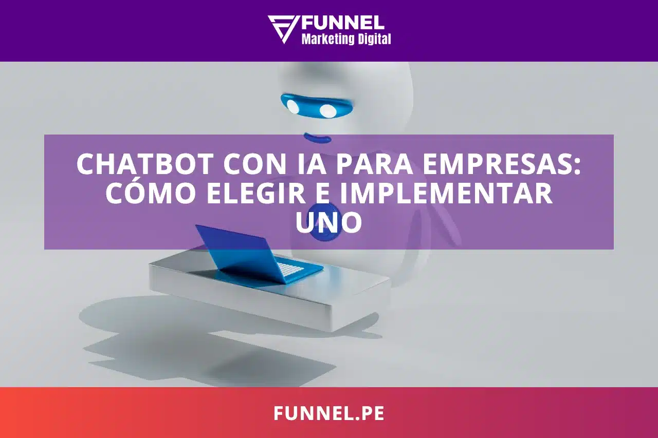 Chatbot con IA para empresas: cómo elegir e implementar uno
